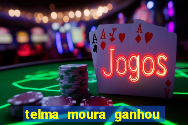 telma moura ganhou na loteria